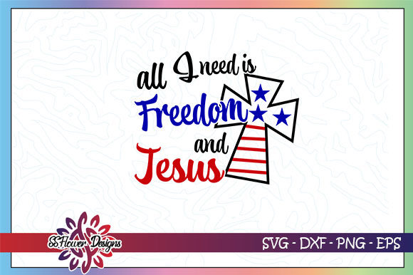 All I Need is Freedom and Jesus: Graphics for Crafts