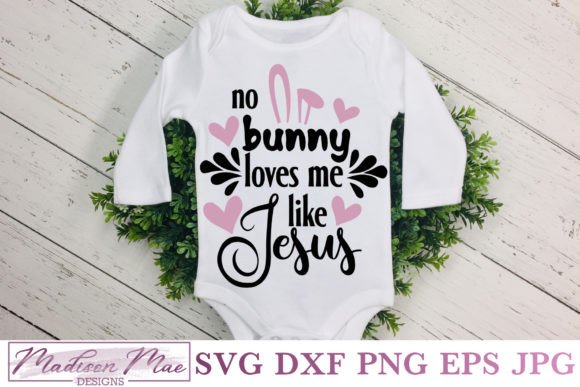 Easter No Bunny Loves Me Like Jesus Graphics & Crafts