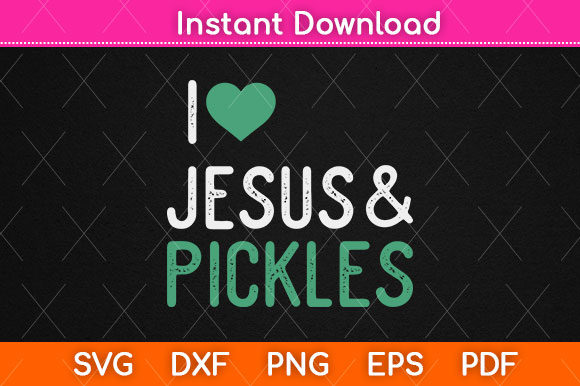 I Love Pickles Jesus: Funny Graphics for Crafts
