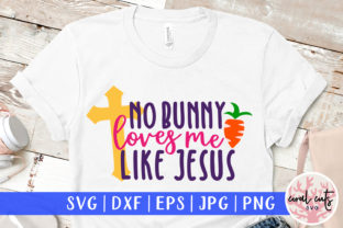 No Bunny Loves Me Like Jesus SVG: Graphics & Crafts Review