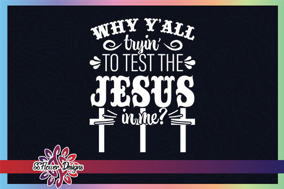 Why Y'all Try to Test the Jesus in Me: Graphics & Crafts Review