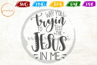 Why Y all Tryin to Trot the Jesus in Me Graphics for Crafts