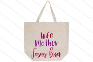 Wife Mother Jesus Lover: Graphics for Faith Crafts